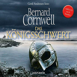 : Bernard Cornwell - Das Koenigsschwert