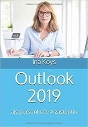 : Outlook 2019 als persönliche Assistentin (Kurz & Knackig)