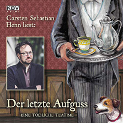 : Carsten Sebastian Henn - Der letzte Aufguss - Eine tödliche Teatime