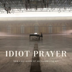 : Nick Cave & The Bad Seeds - Idiot Prayer (Nick Cave Alone at Alexandra Palace) (2020)
