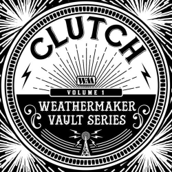 : Clutch - The Weathermaker Vault Series, Vol. I (2020)
