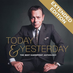 : Bert Kaempfert - Today & Yesterday - The Bert Kaempfert Anthology (Extended Edition)