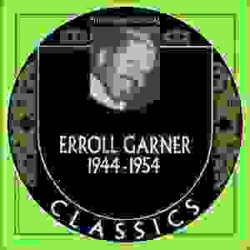 : FLAC - Erroll Garner - The Chronological Classics 1944-1954 [8-CD Box Set] (2020)
