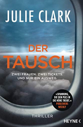 : Julie Clark – Der Tausch – Zwei Frauen. Zwei Tickets. Und nur ein Ausweg.