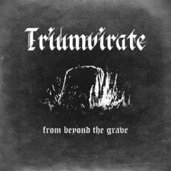 : Triumvirate - From Beyond the Grave (2021)