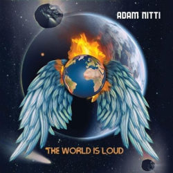 : Adam Nitti - The World Is Loud (2021)