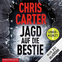: Chris Carter - Jagd auf die Bestie
