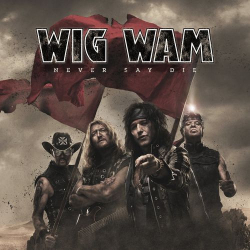 : Wig Wam - Never Say Die (2021)