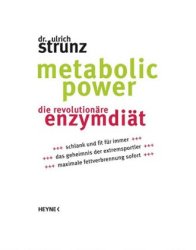 : Dr. Ulrich Strunz - Metabolic Power - Die revolutionäre Enzymdiät