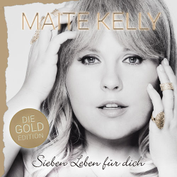: Maite Kelly - Sieben Leben für dich (Die Gold Edition) (2017)