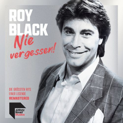 : Roy Black - Nie vergessen! - Die größten Hits einer Legende (Remastered) (2021)