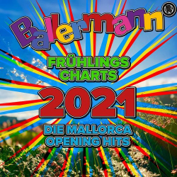 : Ballermann Frühlingscharts 2021 - Die Mallorca Opening Hits (2021)