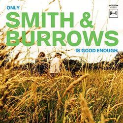 : Smith & Burrows - Only Smith & Burrows Is Good Enough (2021)