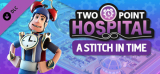 : Two Point Hospital A Stitch in Time-Codex