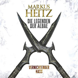 : Markus Heitz - Die Legenden der Albae 2 - Vernichtender Hass