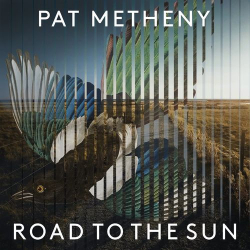 : Pat Metheny - Road to the Sun (2021)