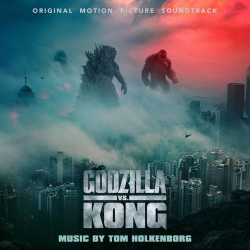 : Tom Holkenborg - Godzilla vs. Kong (Original Motion Picture Soundtrack) (2021)