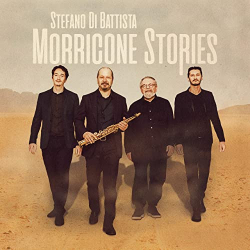 : Stefano Di Battista - Morricone Stories (2021)
