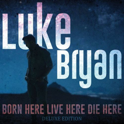 : Luke Bryan - Born Here Live Here Die Here (Deluxe Edition) (2021)