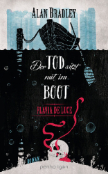 : Alan Bradley - Flavia de Luce 9 - Der Tod sitzt mit im Boot