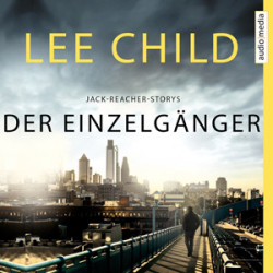 : Lee Child - Der Einzelgänger: Eine Jack-Reacher-Story