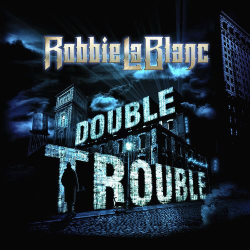 : Robbie LaBlanc - Double Trouble (2021)