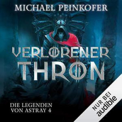 : Michael Peinkofer - Die Legenden von Astray (ungekürzt) (2021)