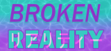 : Broken Reality v1.84-DinobyTes