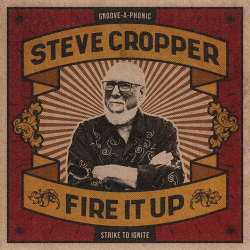 : Steve Cropper - Fire It Up (2021)