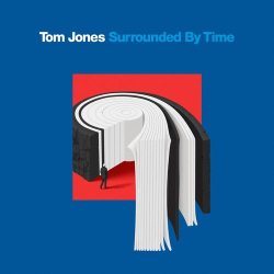 : Tom Jones - Surrounded By Time (2021)
