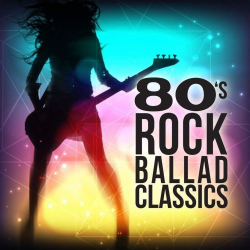 : 80s Rock Ballad Classics (2021)