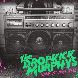 : The Dropkick Murphys - Turn Up That Dial (2021)