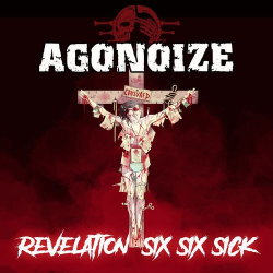 : Agonoize - Revelation Six Six Sick (Bonus Track Version) (2021)