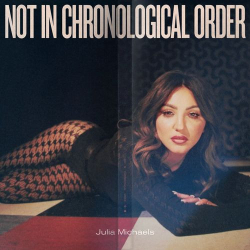 : Julia Michaels - Not in Chronological Order (2021)