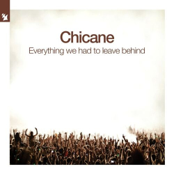 : Chicane - Everything We Had To Leave Behind (Extended Mixes)(2021)