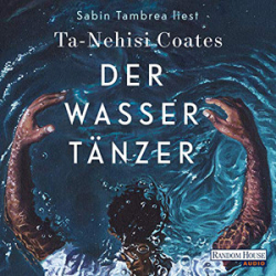 : Ta-Nehisi Coates - Der Wassertänzer