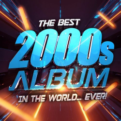 : The Best 2000s Album In The World...Ever! (2021)