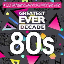 : Greatest Ever Decade: The Eighties (4CD) (2021)