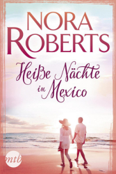 : Nora Roberts - Heisse Nächte in Mexiko