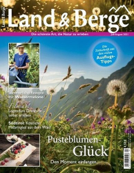 : Land und Berge Magazin No 04 Juli-August 2021

