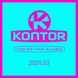 : Kontor Top Of The Clubs 2021.03 (2021)