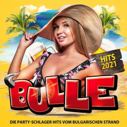 : Bulle Hits 2021 (Die Party-Schlager Hits vom Bulgarischen Strand) (2021)