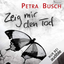 : Petra Busch - Zeig mir den Tod