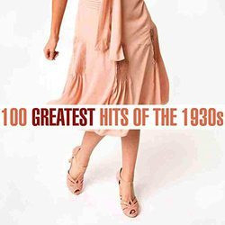 : 100 Greatest Songs of the 1930s (2021)