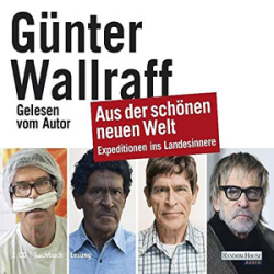 : Günter Wallraff - Aus der schönen neuen Welt - Expeditionen ins Landesinnere