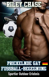 : Riley Chase - Prickelnde Gay Fußball-Begegnung Sportler Outdoor Erlebnis (Eine Schwäche für Sportler)