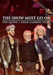 : The Show Must Go On The Queen + Adam Lambert Story 1080P microHD - MBATT