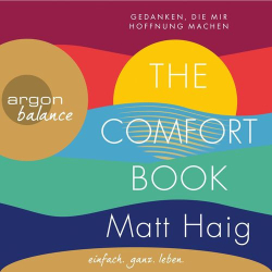 : Matt Haig - The Comfort Book - Gedanken, die mir Hoffnung machen (Gekürzt)