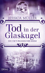 : Jessica Müller - Tod in der Glaskugel