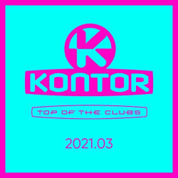 : Kontor Tоp Of The Clubs 2021 03 (2021)